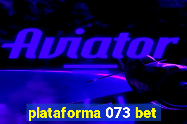 plataforma 073 bet